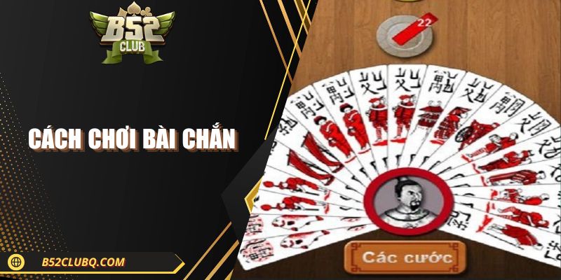 Cách Chơi Bài Chắn| Luật Chơi Và Cách Tính Điểm Chuẩn 