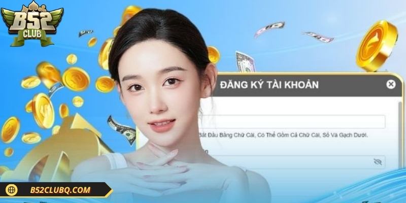 Chỉ vài bước đơn giản là có thể đăng ký B52club ngay